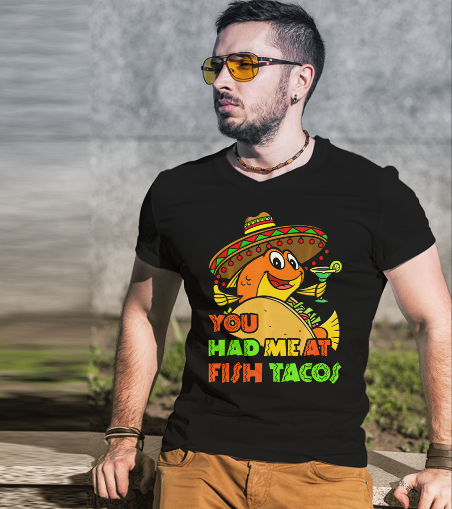 You Had Me At Fish Tacos Sombrero-Wearing Fish With Margaritas T-Shirt