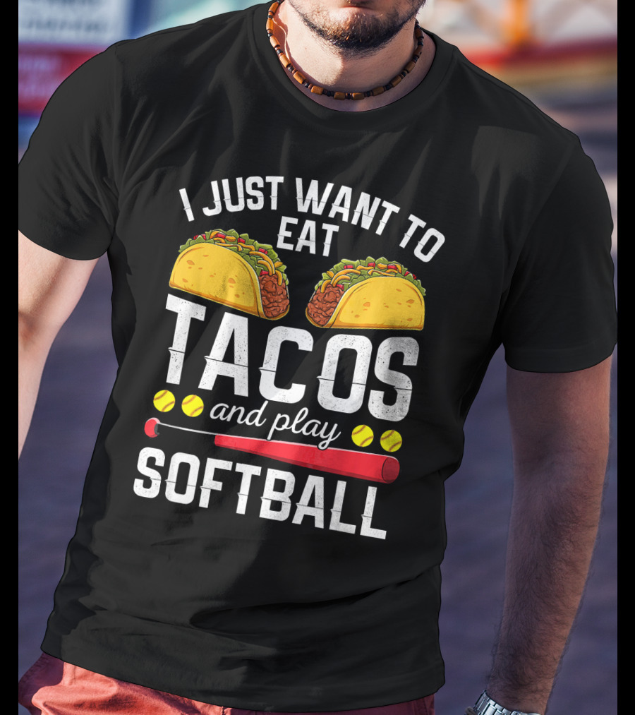 I Just Want To Eat Tacos And Play Softball Tacos Bat Balls T-Shirt