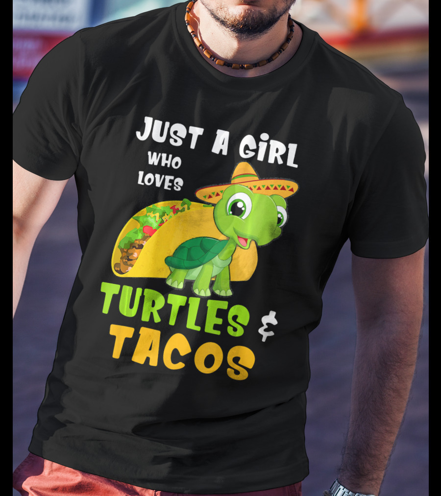Just A Girl Who Loves Turtles And Tacos Taco Turtle Fun T-Shirt