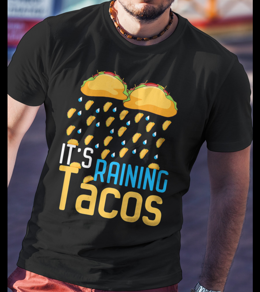 It's Raining Tacos Fun Mexican Food Love T-Shirt
