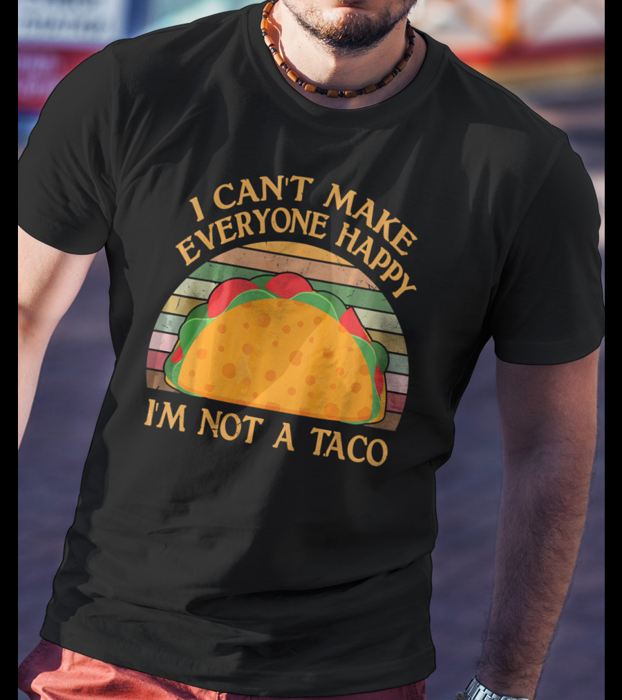 Vintage I Can't Make Everyone Happy I'm Not A Taco T-Shirt