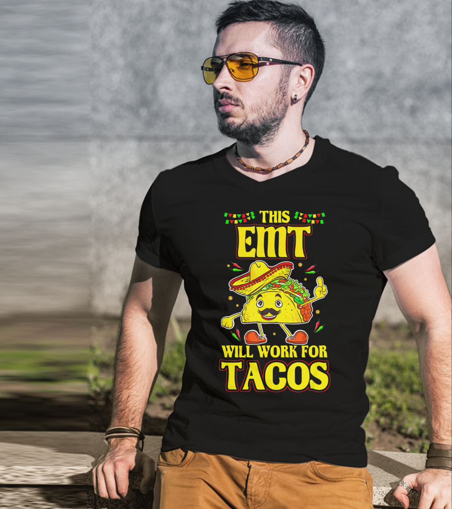 This EMT Will Work For Tacos Funny Taco Lover EMT T-Shirt