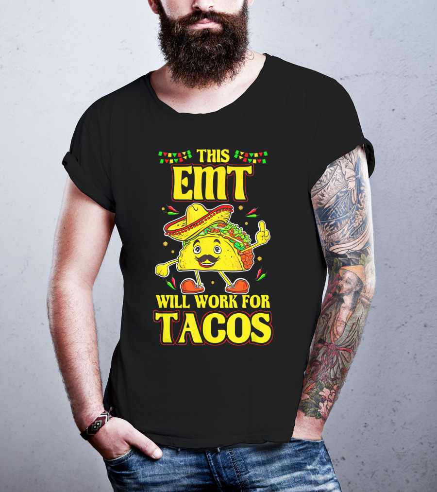 This EMT Will Work For Tacos Funny Taco Lover EMT T-Shirt