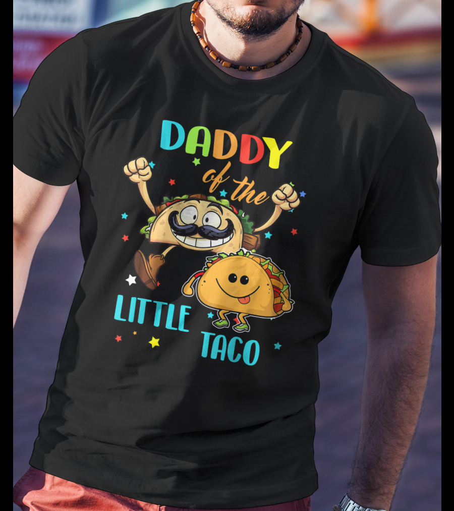 Daddy Of The Little Taco Funny Taco T-Shirt