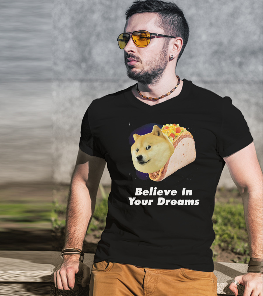 Believe In Your Dreams Doge Space Taco T-Shirt