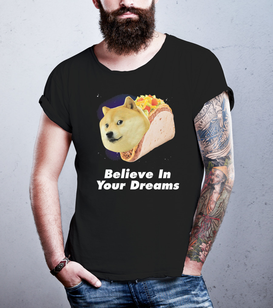 Believe In Your Dreams Doge Space Taco T-Shirt