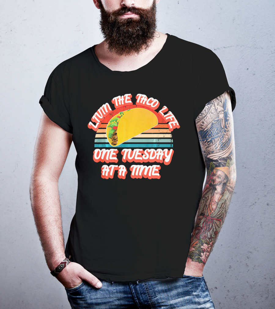 Livin The Taco Life One Tuesday At A Time Retro T-Shirt