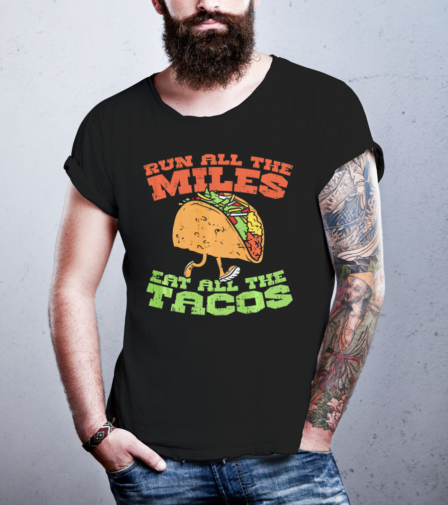Run All The Miles Eat All The Tacos Running Taco T-Shirt