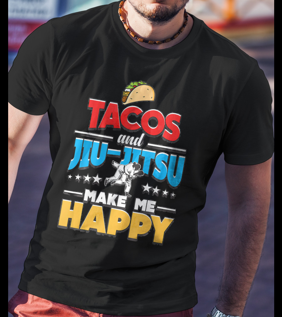 Tacos And Jiu Jitsu Make Me Happy T-Shirt