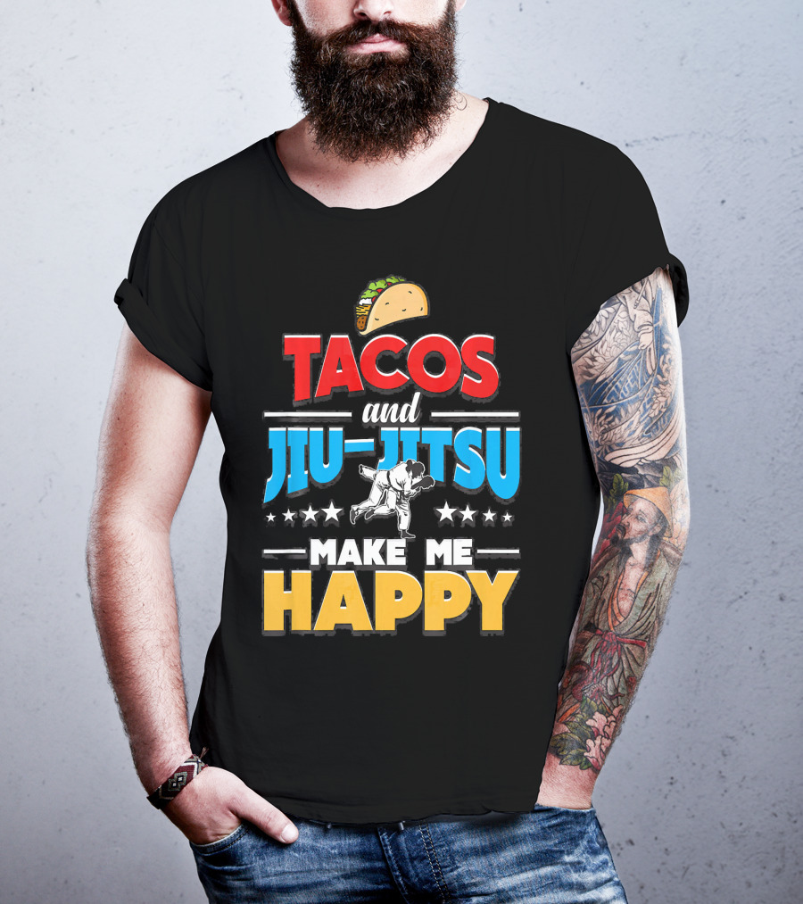 Tacos And Jiu Jitsu Make Me Happy T-Shirt