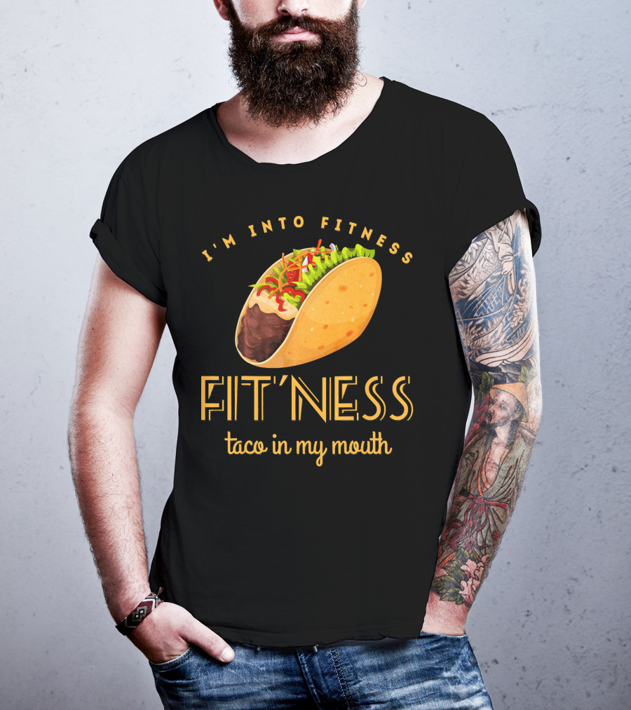 I'm Into Fitness Taco In My Mouth Gym Mexic T-Shirt