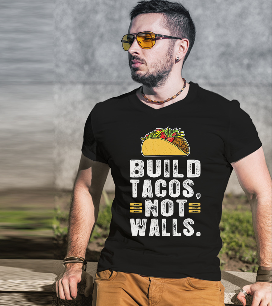 BUILD TACOS NOT WALLS Funny Fiesta Tac T-Shirt