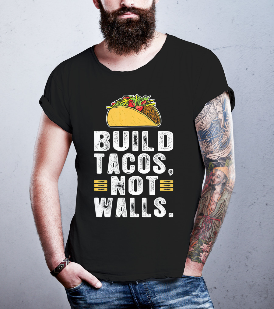 BUILD TACOS NOT WALLS Funny Fiesta Tac T-Shirt