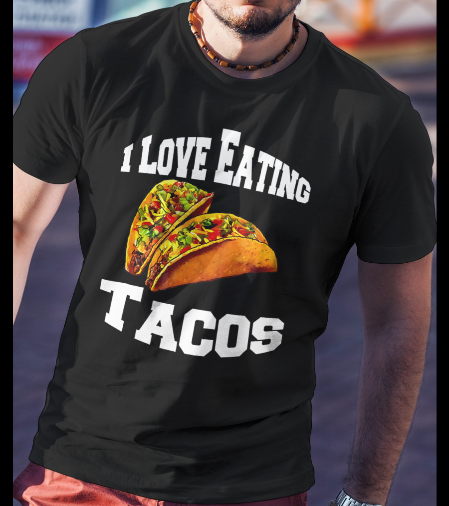 I Love Eating Tacos T-Shirt