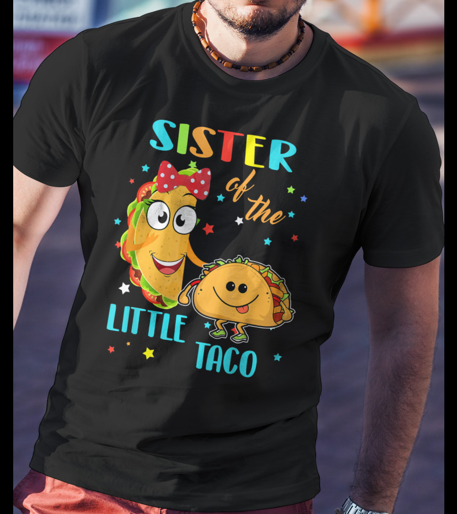 Sister Of The Little Taco T-Shirt