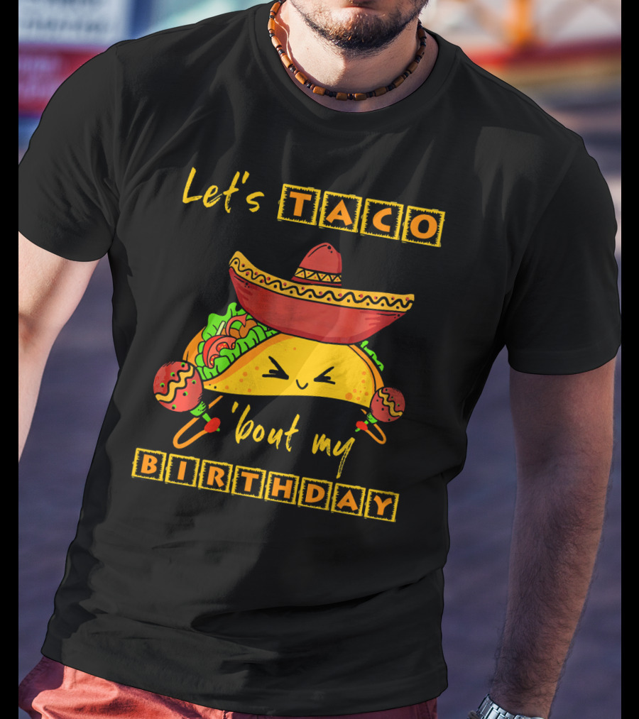 Let's Taco 'Bout My Birthday Fun Taco Party T-Shirt