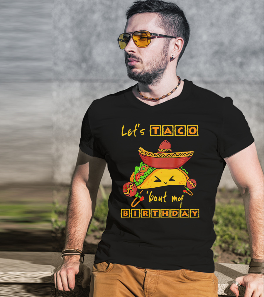 Let's Taco 'Bout My Birthday Fun Taco Party T-Shirt