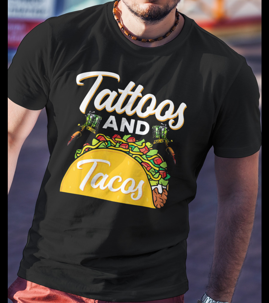 Tattoos And Tacos Ink And Mexican Cuisine Fusion T-Shirt