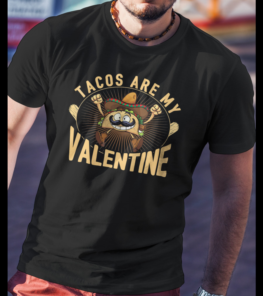 Tacos Are My Valentine Funny Taco Character With Sombrero T-Shirt