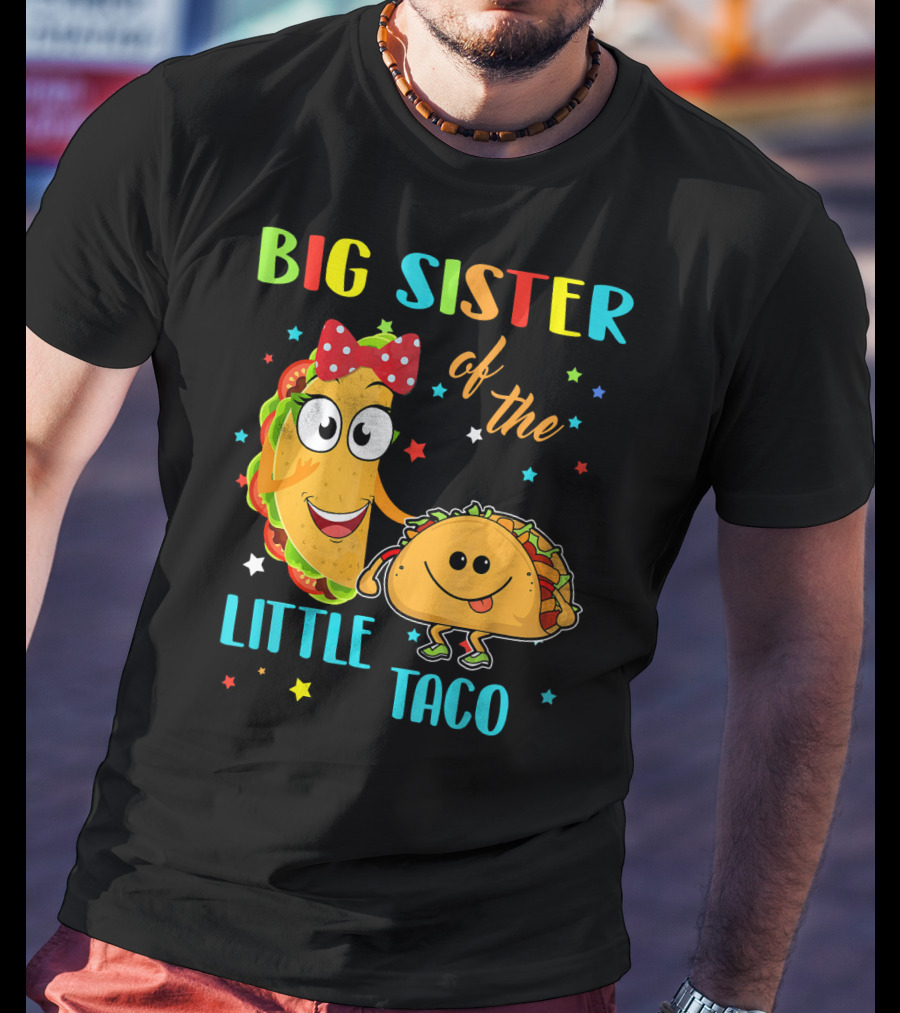 Big Sister Of The Little Taco With Smiling Tacos And Stars T-Shirt