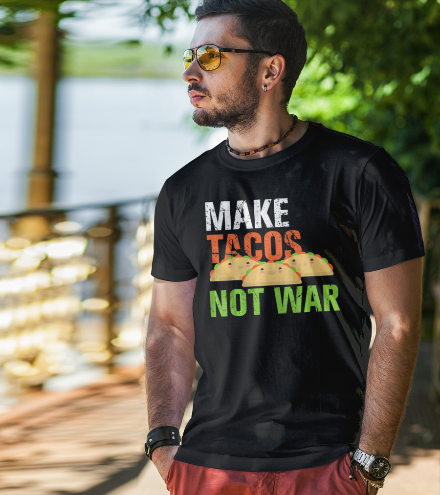 Make Tacos Not War Funny Mexic Tacos With Three Tacos T-Shirt