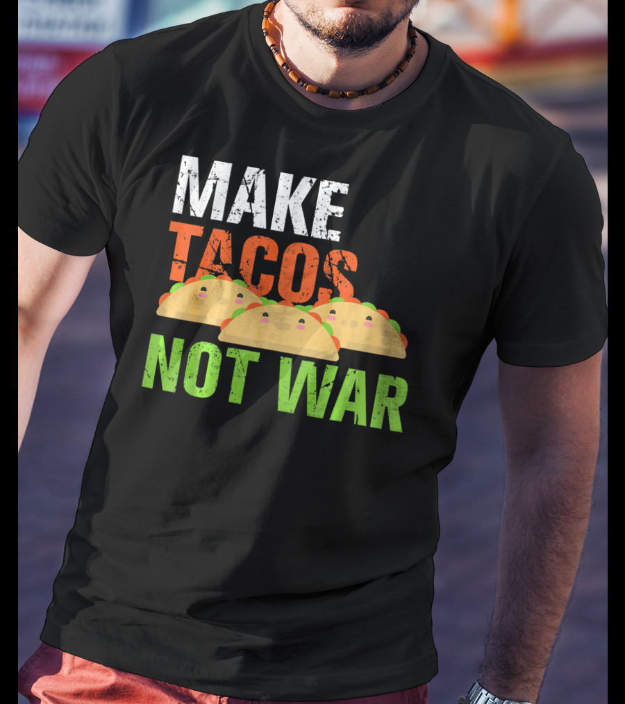 Make Tacos Not War Funny Mexic Tacos With Three Tacos T-Shirt
