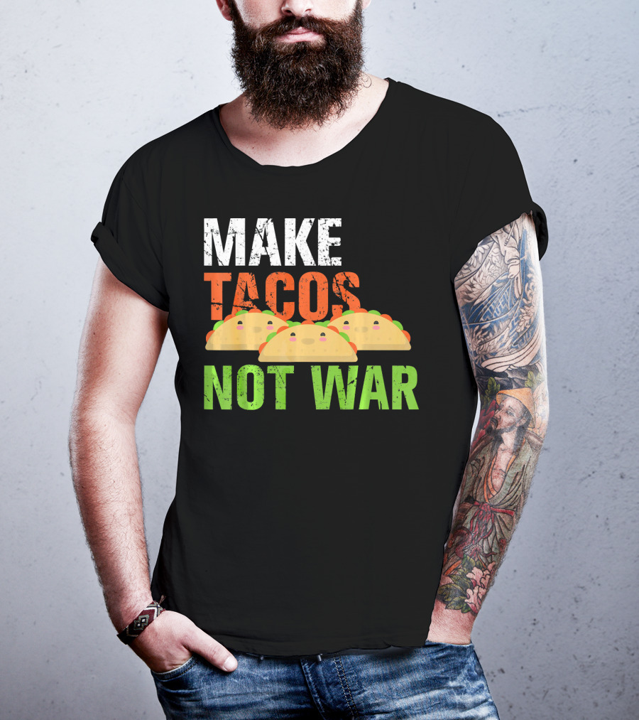 Make Tacos Not War Funny Mexic Tacos With Three Tacos T-Shirt