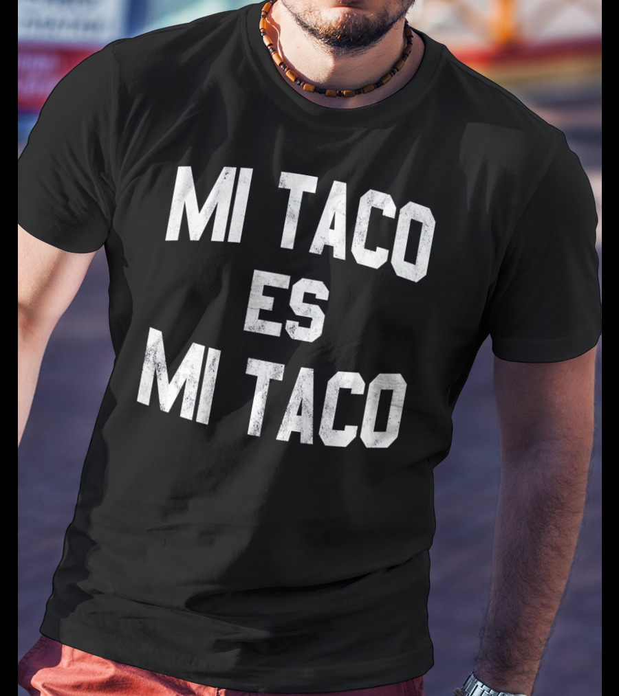 Mi Taco Es Mi Taco Funny Cinco De Mayo T-Shirt