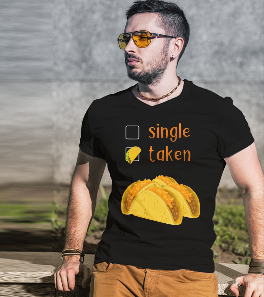 Valentines Day For Her Single Taken Chicos Tacos T-Shirt