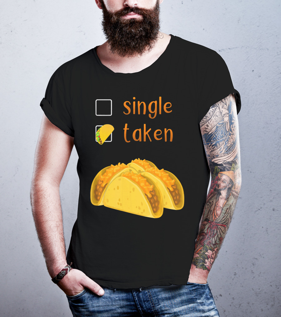 Valentines Day For Her Single Taken Chicos Tacos T-Shirt
