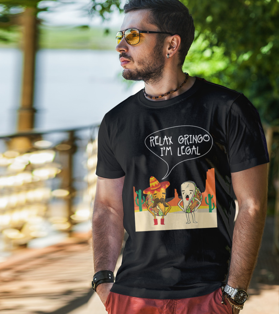 RELAX GRINGO I'M LEGAL Funny Food Taco Novelty T-Shirt