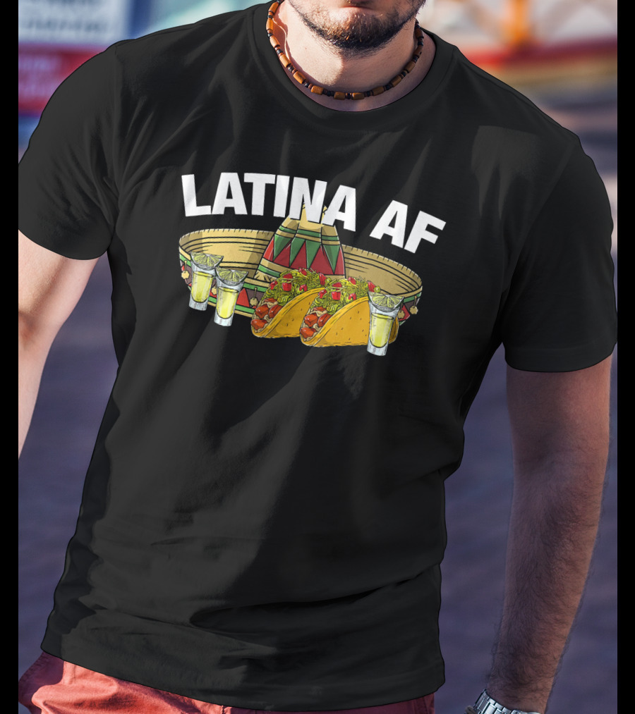 Latina AF Sombrero Tacos And Tequila Fiesta T-Shirt