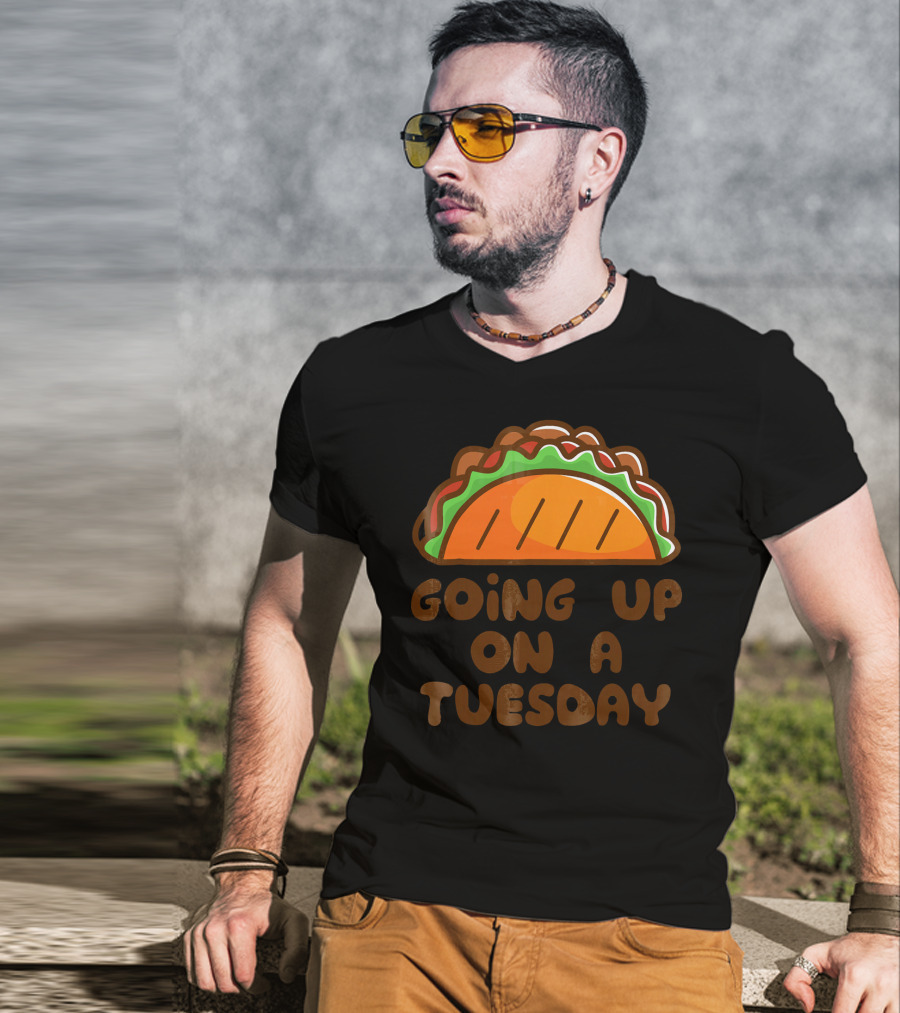 Going Up On A Taco Tuesday T-Shirt