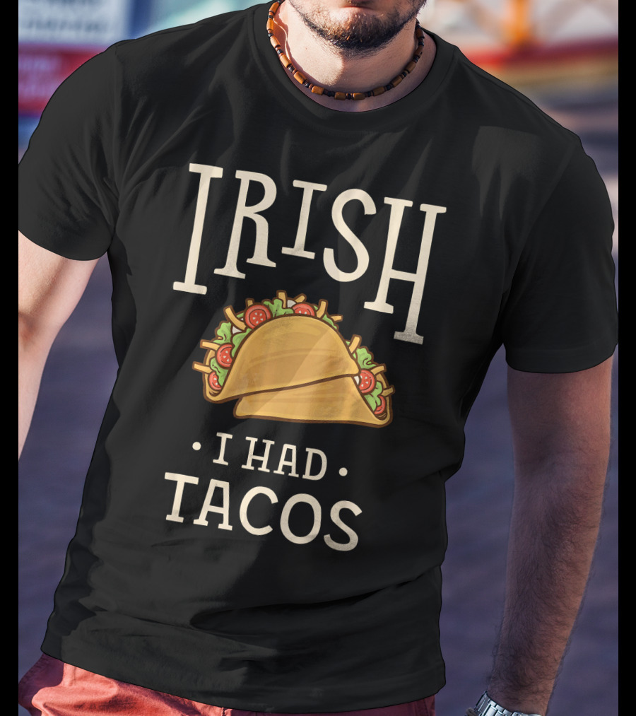 Irish I Had Tacos St Patricks Day Funny T-Shirt