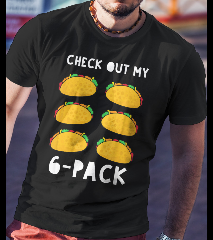 Check Out My 6-Pack Funny Taco Food Tacos Humor T-Shirt