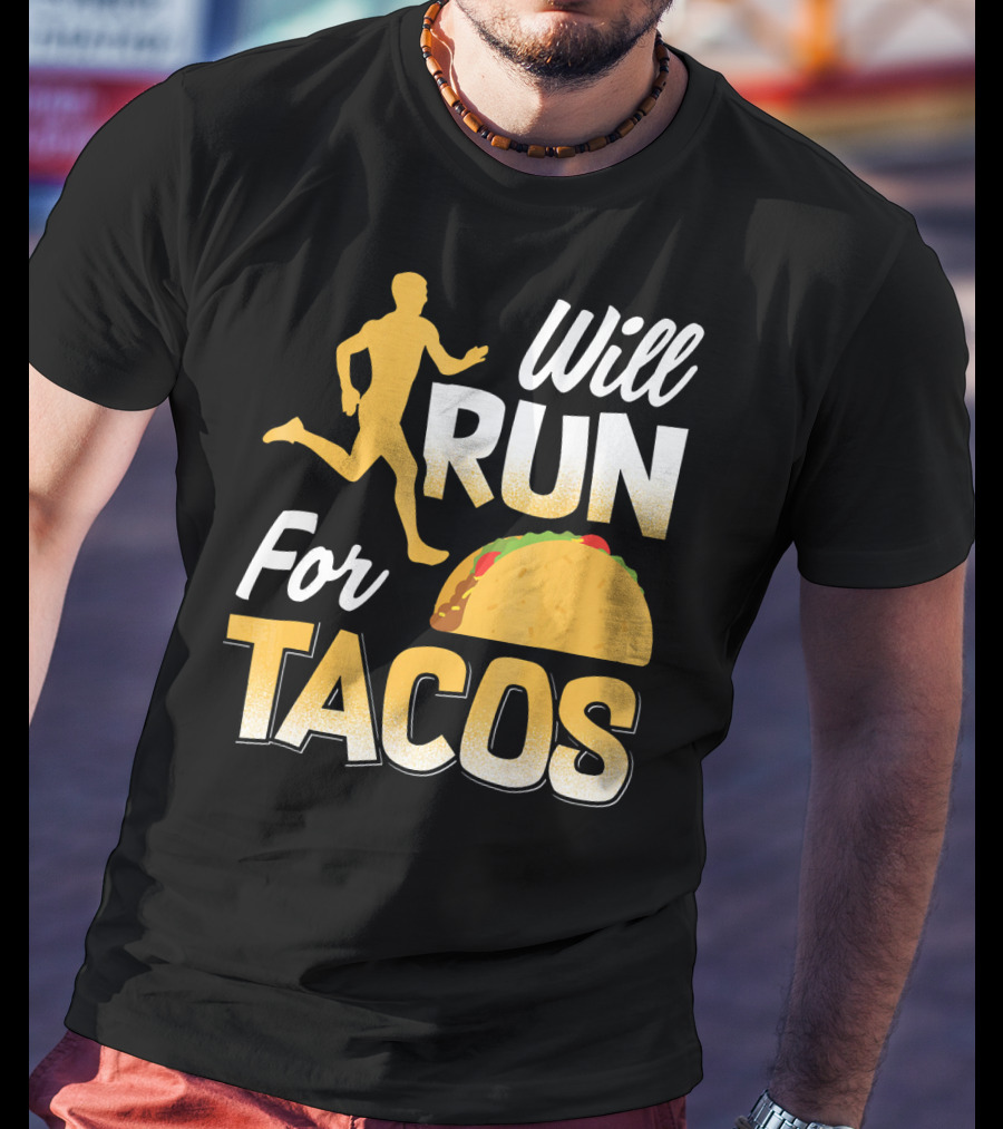 Will Run For Tacos T-Shirt