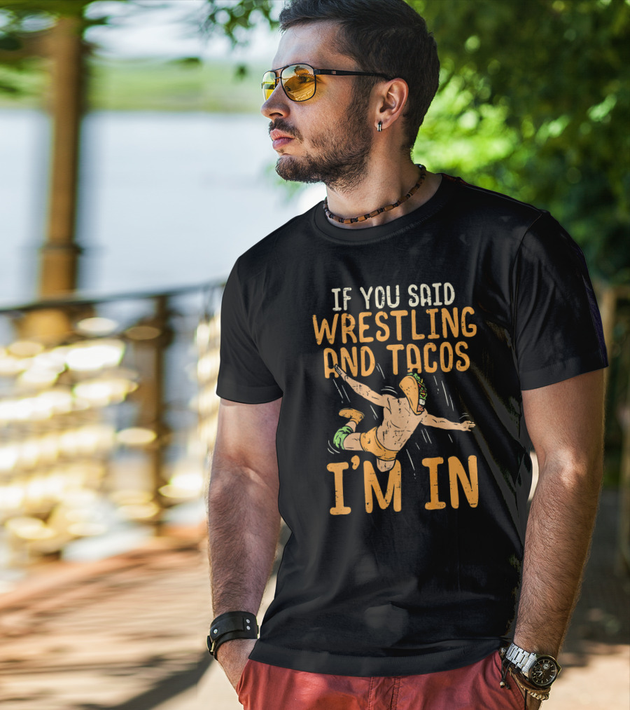 If You Said Wrestling And Tacos I'm In Mexican Lucha Wrestlers Back Print T-Shirt