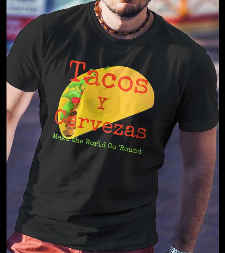 Tacos Y Cervezas Make The World Go 'Round Funny Mexican T-Shirt