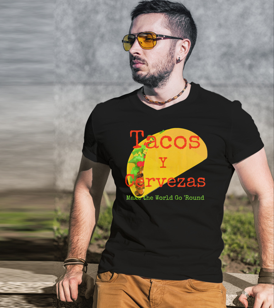 Tacos Y Cervezas Make The World Go 'Round Funny Mexican T-Shirt