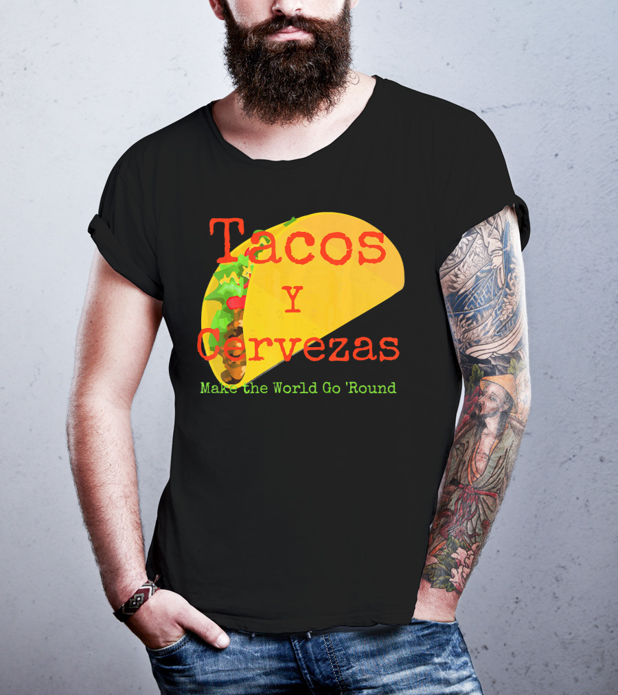 Tacos Y Cervezas Make The World Go 'Round Funny Mexican T-Shirt