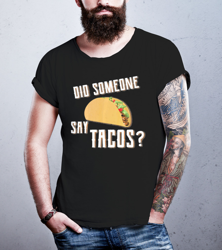 Did Someone Say Tacos Funny Gym Motivational Fitness Enthusiast T-Shirt
