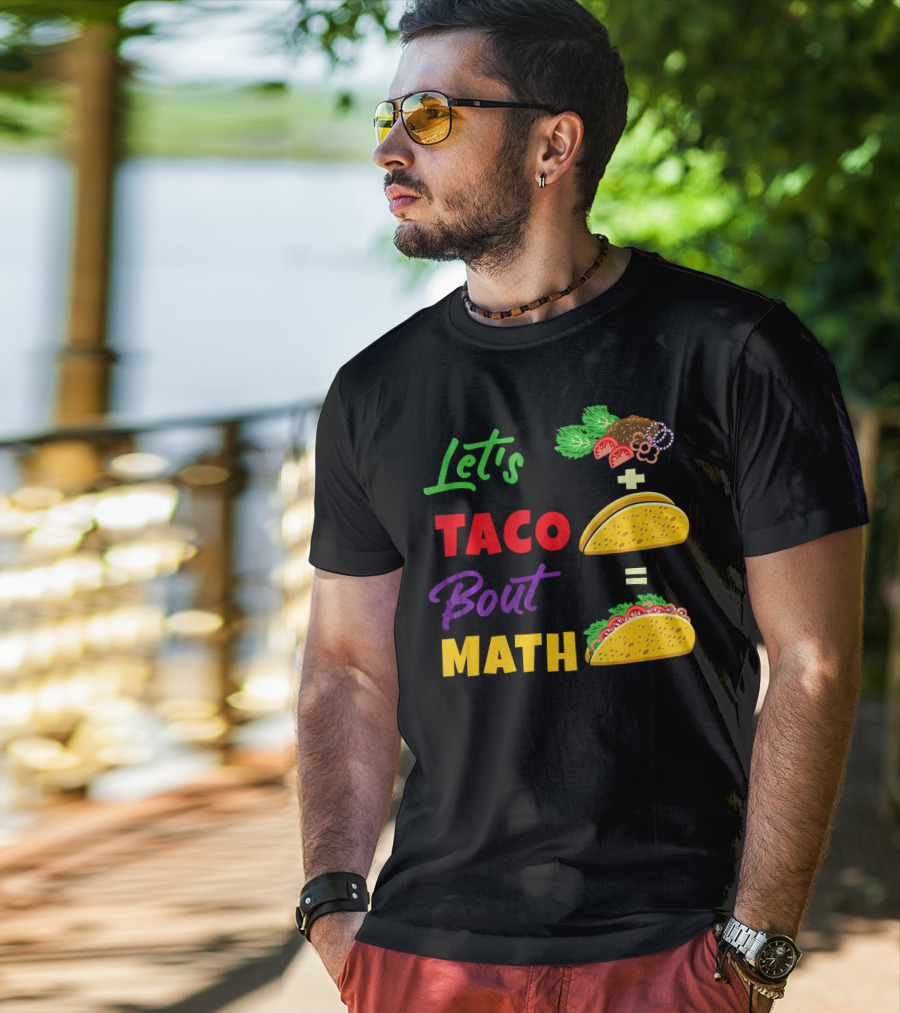 Let's Taco Bout Math Equation Funny Math Teacher T-Shirt