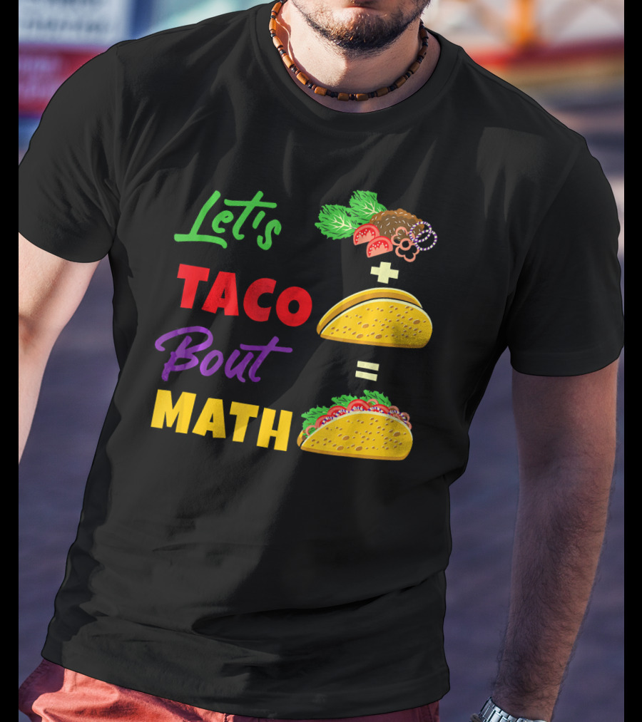 Let's Taco Bout Math Equation Funny Math Teacher T-Shirt