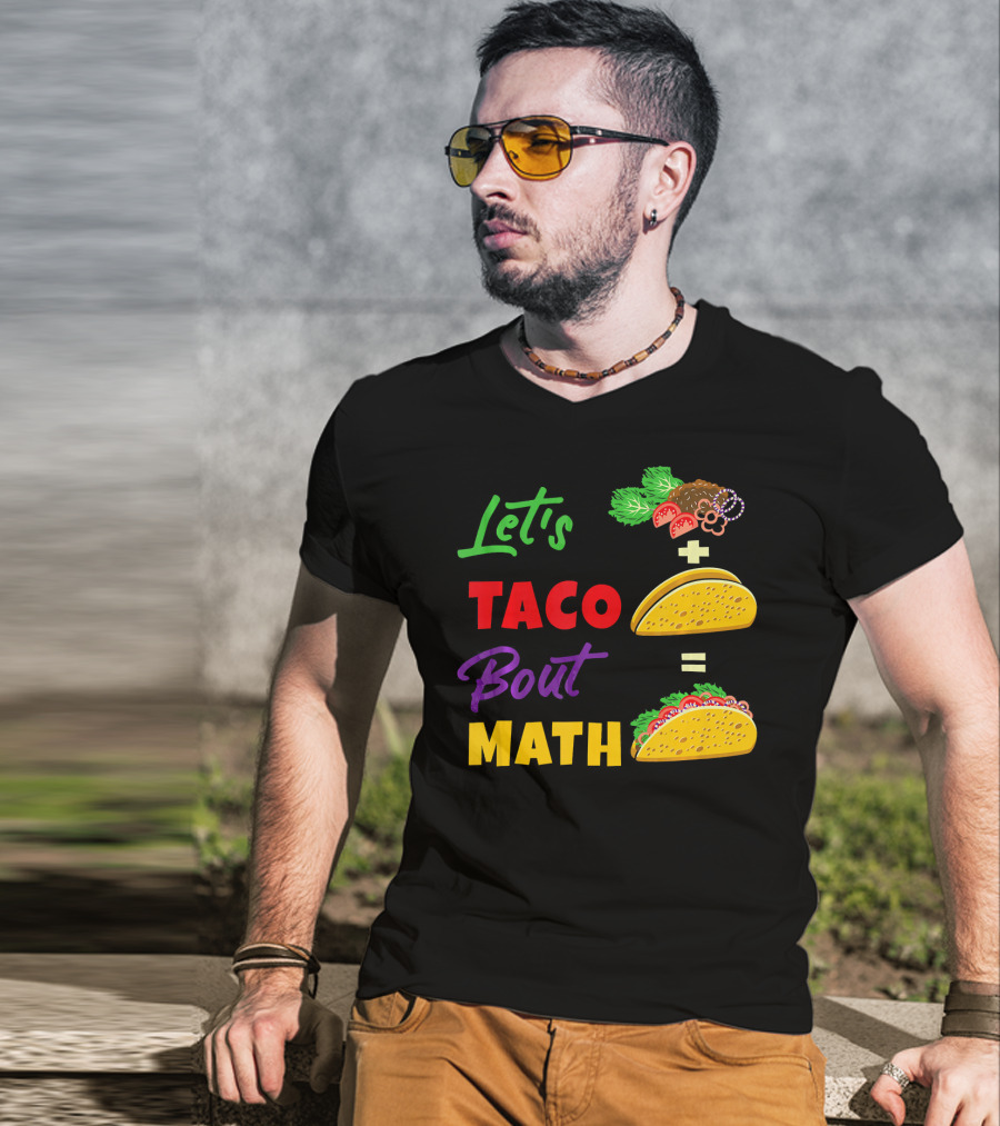 Let's Taco Bout Math Equation Funny Math Teacher T-Shirt