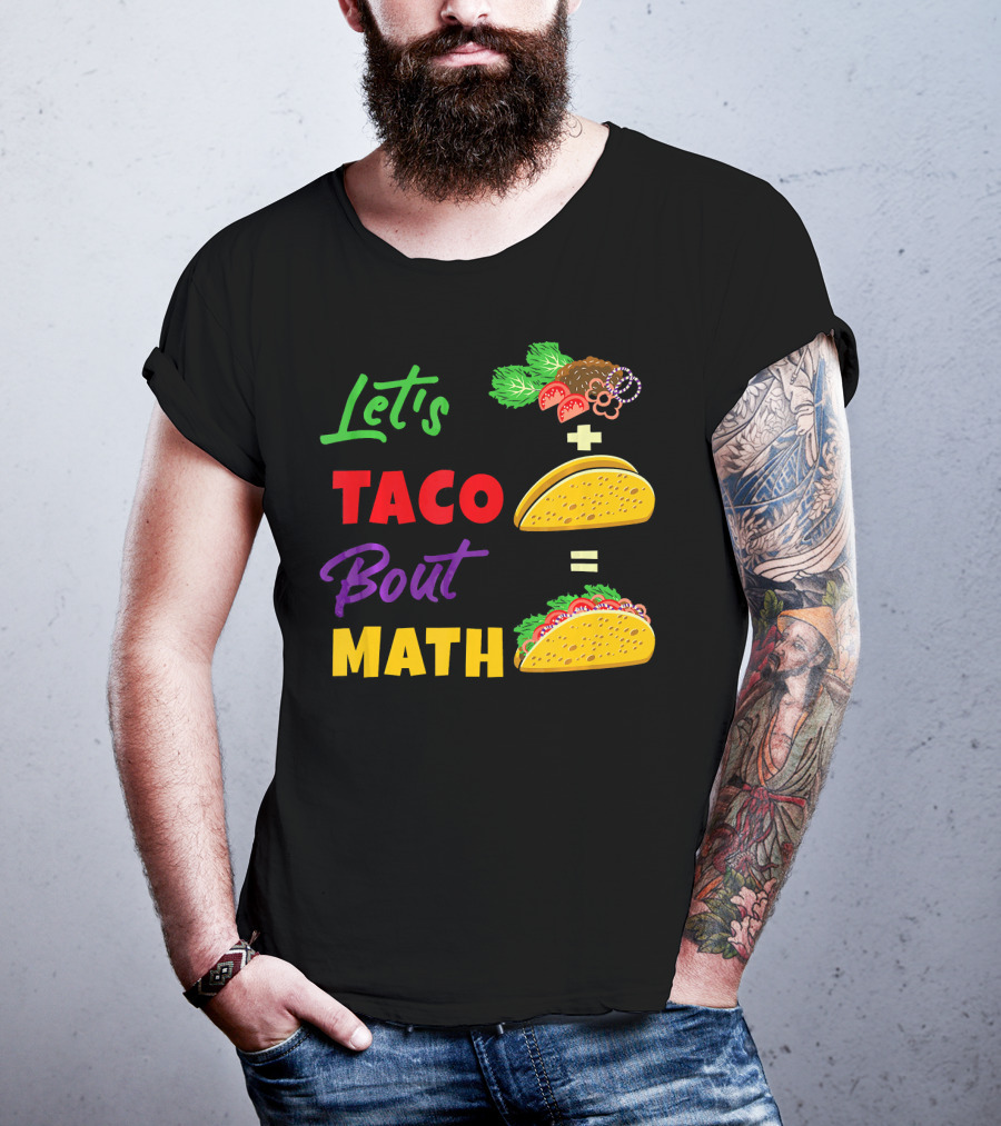 Let's Taco Bout Math Equation Funny Math Teacher T-Shirt