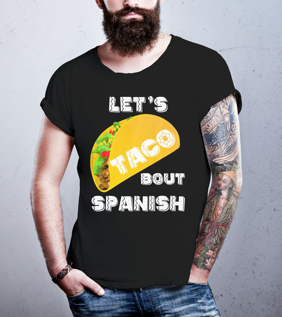 Let's Taco Bout Spanish Language Pun T-Shirt