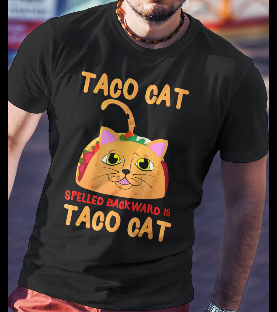 Taco Cat Spelled Backward Is Taco Cat Funny Men Women T-Shirt