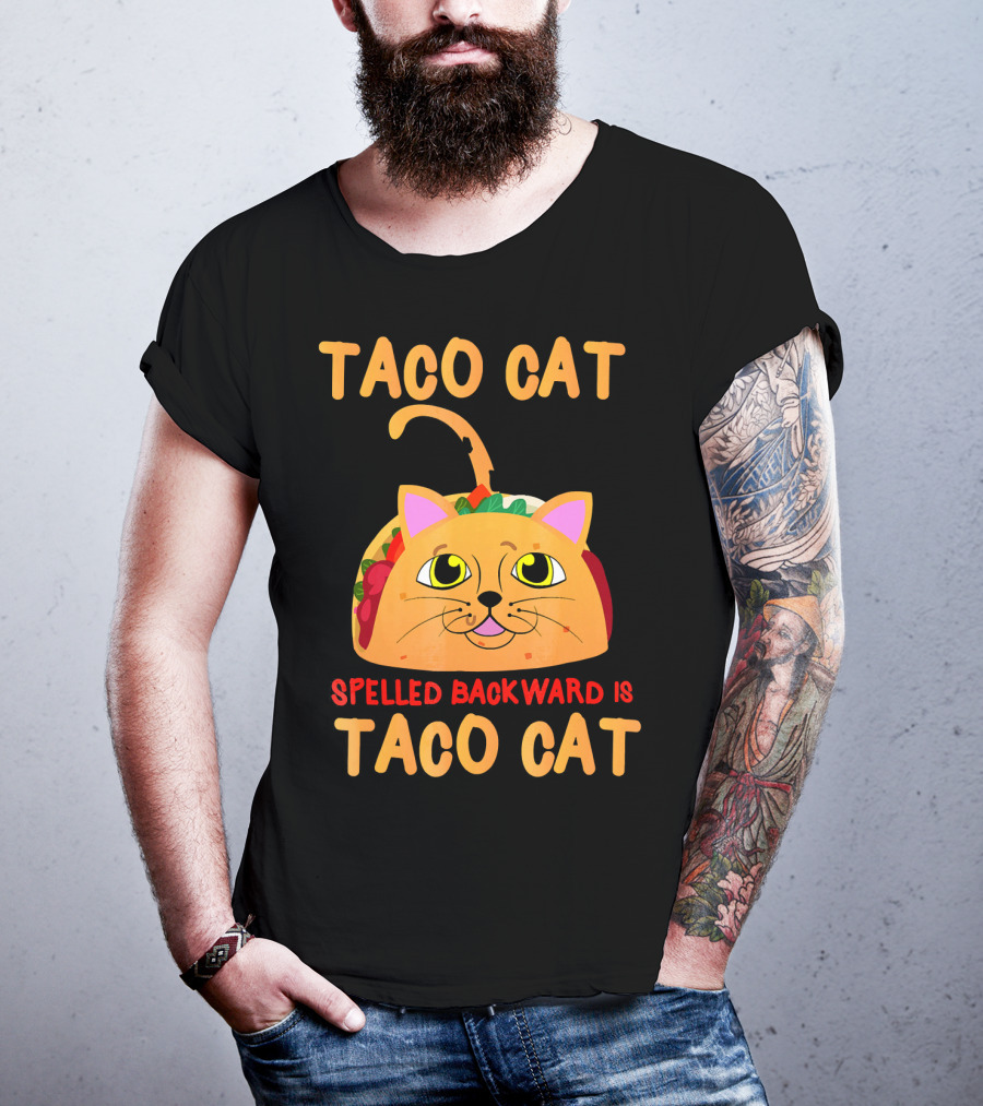 Taco Cat Spelled Backward Is Taco Cat Funny Men Women T-Shirt