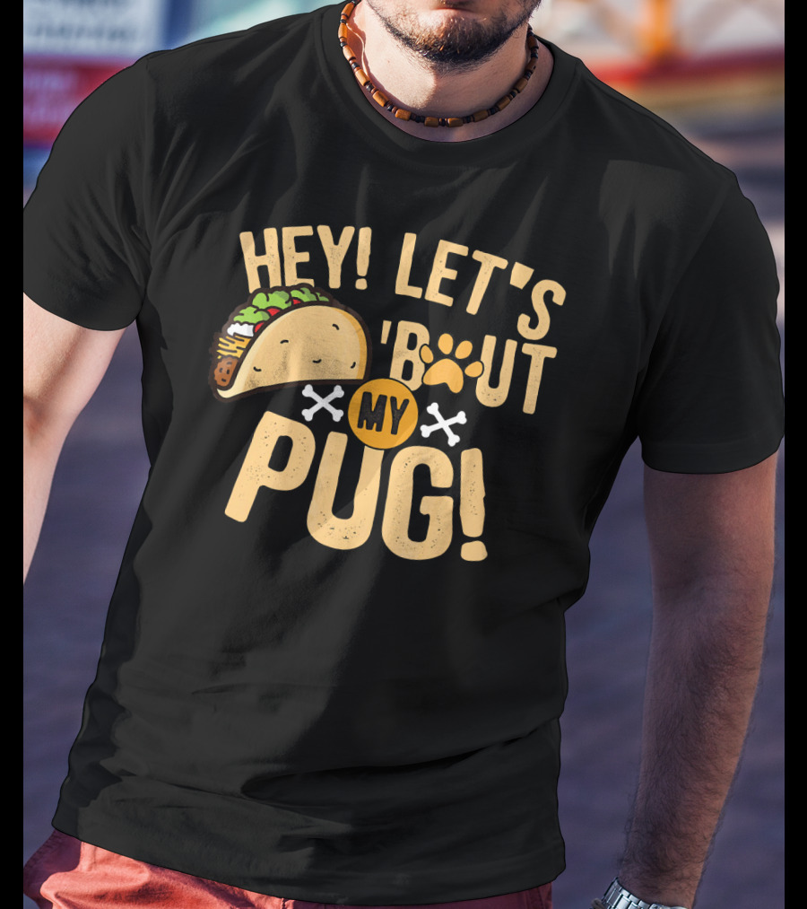 Hey Let’s Taco Bout My Pug Funny Dog Paw Print Taco Crossbones T-Shirt