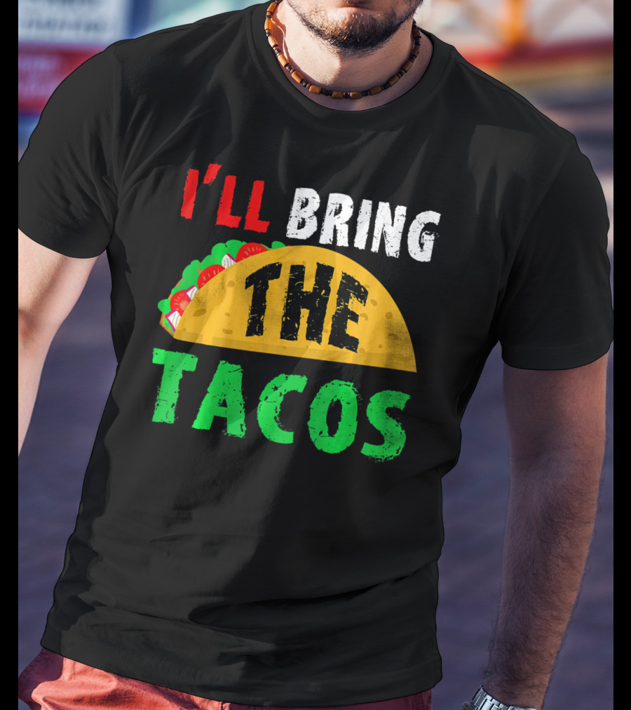 Taco Night I'll Bring The Tacos Funny Tac Fiesta T-Shirt
